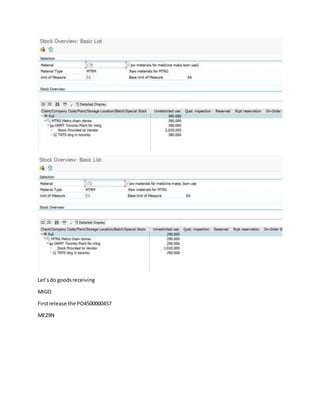 Let’sdo goodsreceiving
MIGO
Firstrelease the PO4500000457
ME29N
 