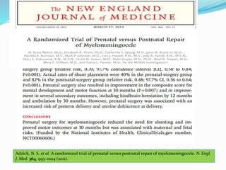 Adzick, N. S. et al. A randomized trial of prenatal versus postnatal repair of myelomeningocele. N. Engl.
J. Med. 364, 993–1004 (2011).
 