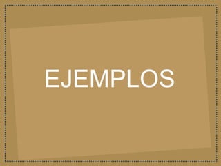 EJEMPLOS
 