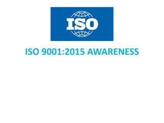 ISO 9001:2015 AWARENESS
 