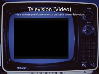Internet		The Internet has proven to be the most effective way to reach potential customers. Obviously, many advertising agencies have made a note of this and have been practicing placing advertisements on websites with a large amount of visitors.		 In 2004, online advertising garnered about $480 million—in 2005, it garnered approximately $630 million (an almost 30 percent increase). It is believed by experts that these revenues will keep increasing exponentially for the upcoming years.		Therefore, in Korea, the Internet is frequently viewed as the factor for the slow elimination of other media, such as newspapers, television and magazines. While it is currently not the form of media with the highest amount of shares, its quick growth will make it the most profitable method within a few years.