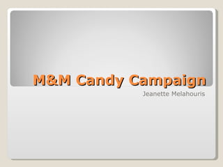 M&M Candy Campaign Jeanette Melahouris 