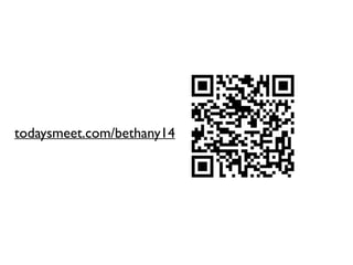 todaysmeet.com/bethany14
 