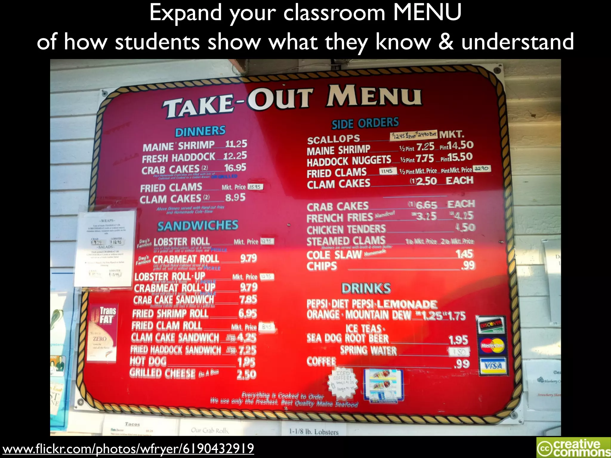 Expand your classroom MENU	

of how students show what they know & understand

www.ﬂickr.com/photos/wfryer/6190432919

 