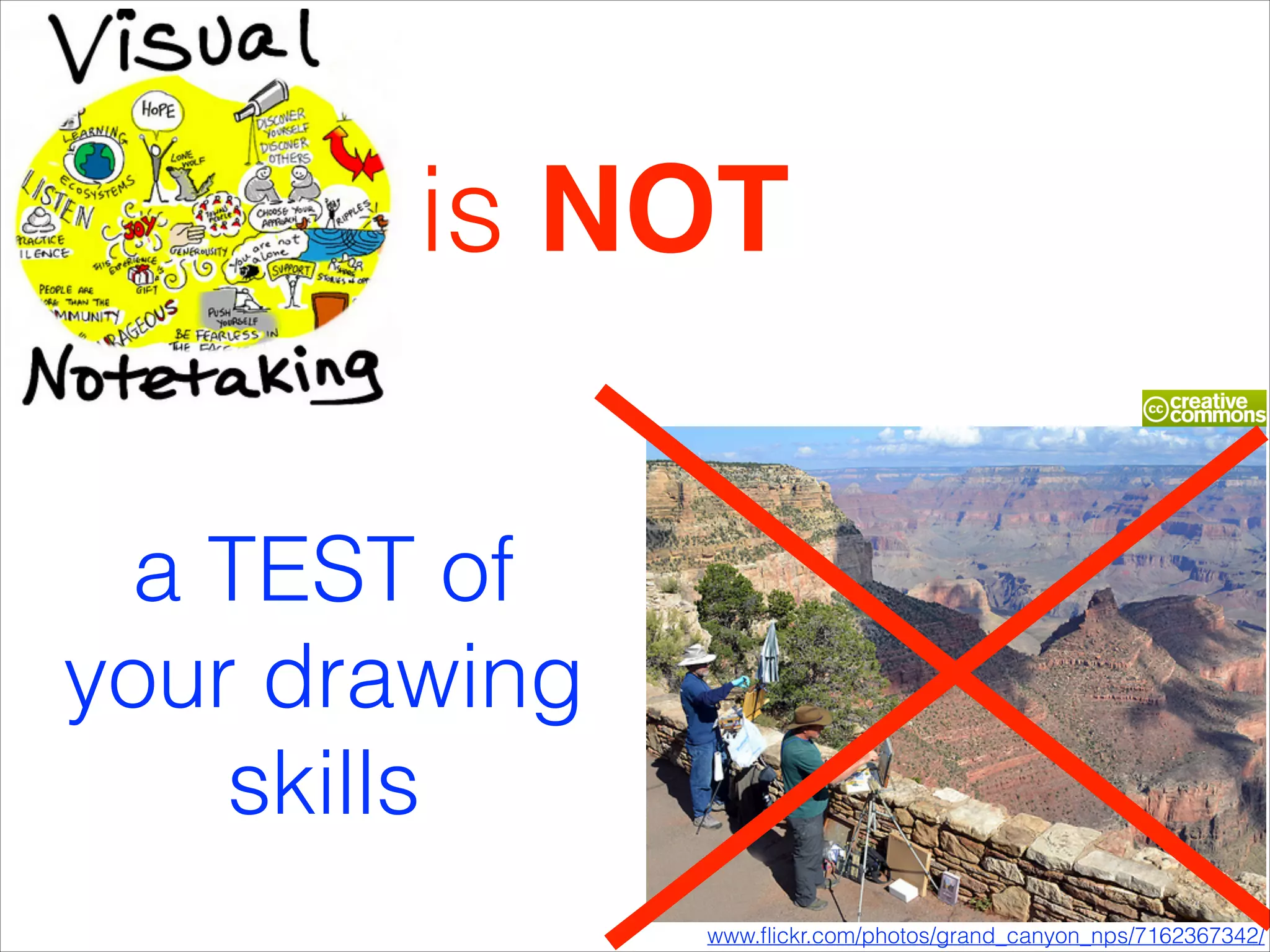 is NOT
a TEST of
your drawing
skills
www.ﬂickr.com/photos/grand_canyon_nps/7162367342/

 