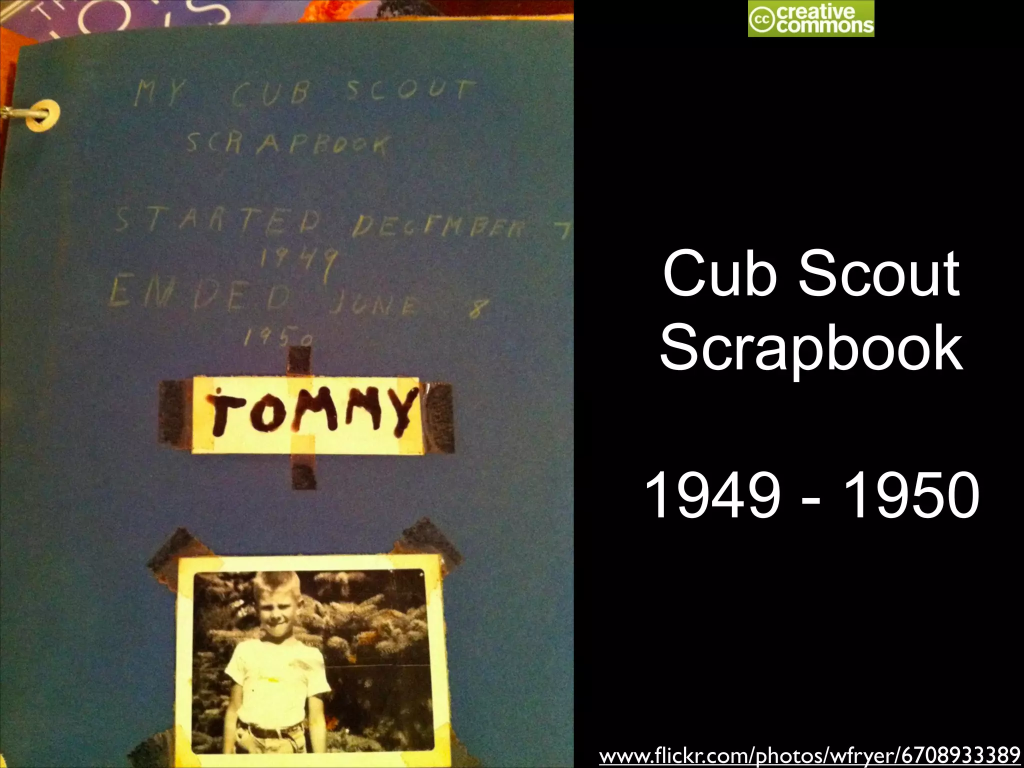 Cub Scout
Scrapbook
!

1949 - 1950

www.ﬂickr.com/photos/wfryer/6708933389

 