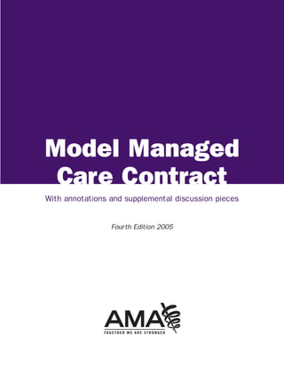 Model Managed
 Care Contract
With annotations and supplemental discussion pieces


                 Fourth Edition 2005
 