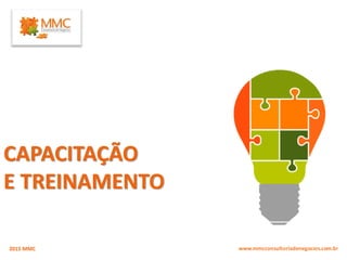www.mmcconsultoriadenegocios.com.br2015 MMC
CAPACITAÇÃO
E TREINAMENTO
 