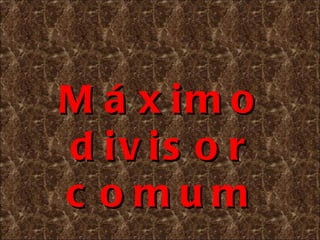 Máximo divisor comum 