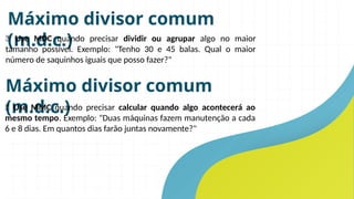 mínimo múltiplo comum e máximo divisor comum | PPTX