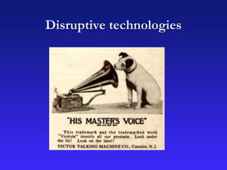 Disruptive technologies
 