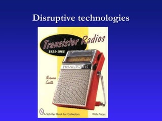 Disruptive technologies
 