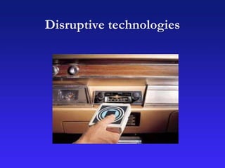 Disruptive technologies
 