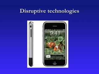Disruptive technologies
 