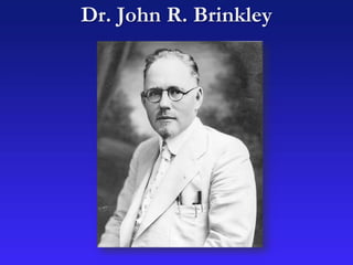 Dr. John R. Brinkley
 