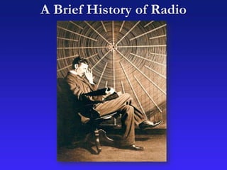 A Brief History of Radio
 