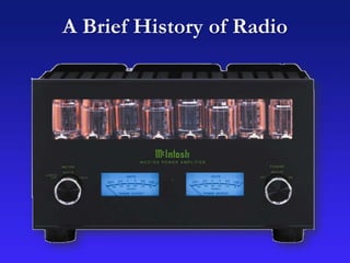 A Brief History of Radio
 