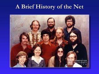 A Brief History of the Net
 