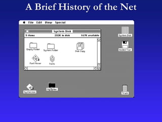 A Brief History of the Net
 