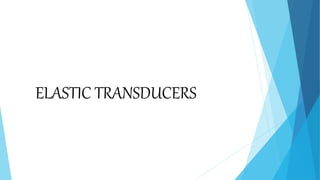ELASTIC TRANSDUCERS
 