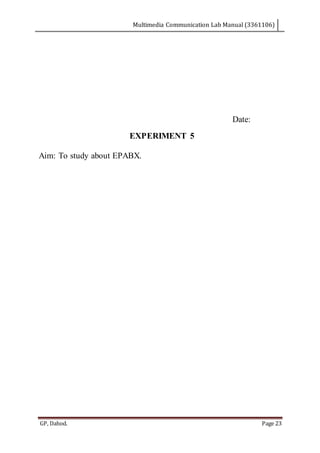 Multimedia Communication Lab Manual (3361106)
GP, Dahod. Page 23
Date:
EXPERIMENT 5
Aim: To study about EPABX.
 