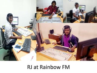 RJ at Rainbow FM
 