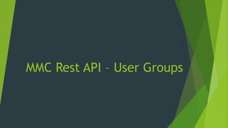 MMC Rest API – User Groups
 
