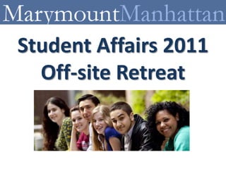 Student Affairs 2011Off-site Retreat 