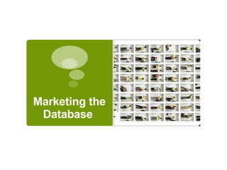 Marketing the Database   