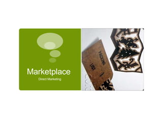 Marketplace  Direct Marketing 