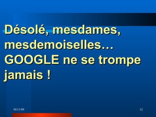 Désolé, mesdames, mesdemoiselles… GOOGLE ne se trompe jamais ! 
