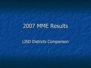 2007 MME Results LISD Districts Comparison 