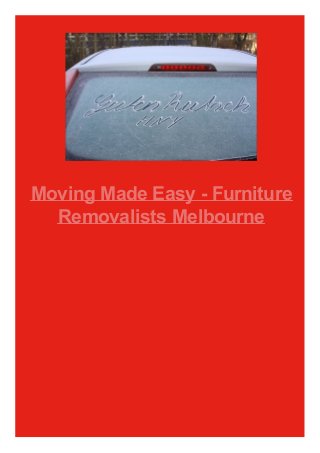 Moving Made Easy - Furniture
Removalists Melbourne

 