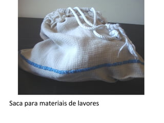 Saca para materiais de lavores
 
