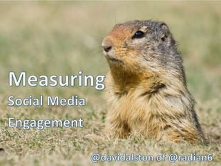MeasuringSocial Media  Engagement @davidalston of @radian6 