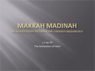 s.1 ep. 07 The Declaration of Islam 