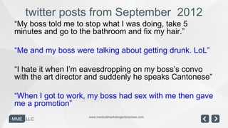 twitter posts from September 2012
“My boss told me to stop what I was doing, take 5
minutes and go to the bathroom and fix...