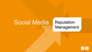 Social Media   Reputation
               Management
          “
 