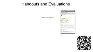 Handouts and Evaluations

•   Use the Mobile Meeting Guide to access handouts and
    evaluations for courses, sessions an...