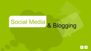 Social Media
               & Blogging
 