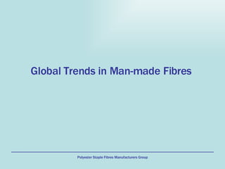 Global Trends in Man-made Fibres  