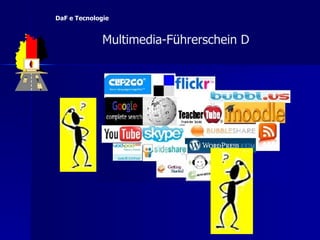   Multimedia-F ü hrerschein D  DaF e Tecnologie 
