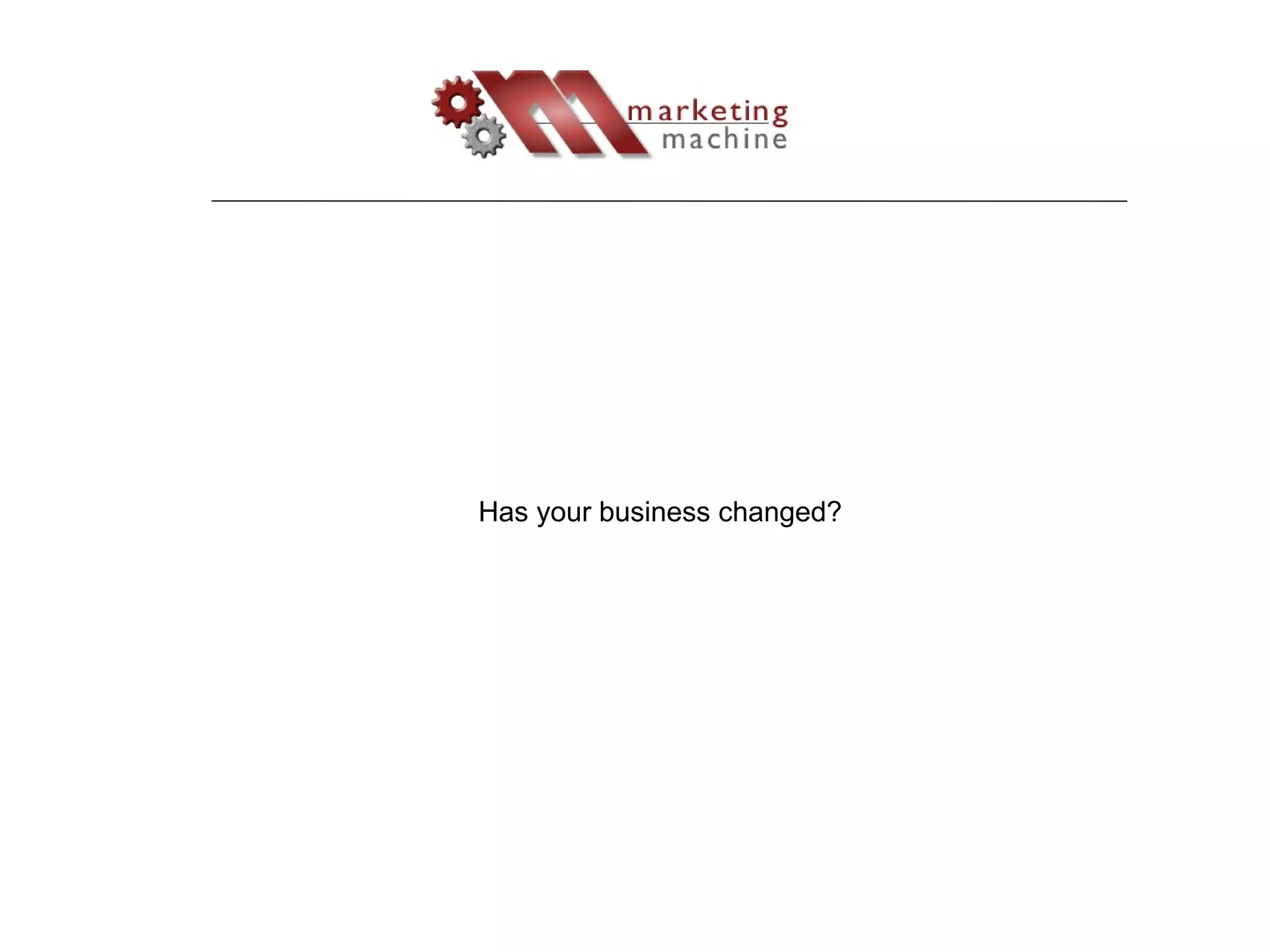 Has your business changed?  