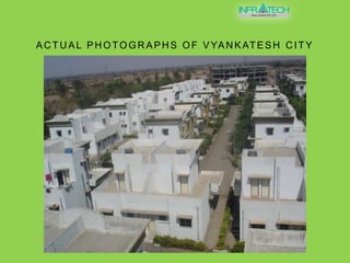 ACTUAL PHOTOGRAPHS OF VYANKATESH CITY