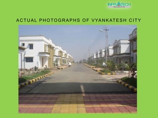 ACTUAL PHOTOGRAPHS OF VYANKATESH CITY