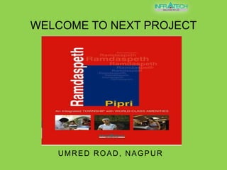WELCOME TO NEXT PROJECTUMRED ROAD, NAGPUR