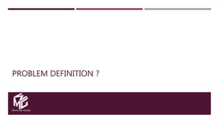 Move My Goods
PROBLEM DEFINITION ?
 