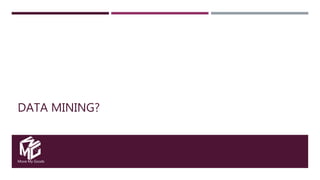 Move My Goods
DATA MINING?
 