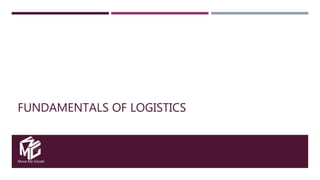 Move My Goods
FUNDAMENTALS OF LOGISTICS
 