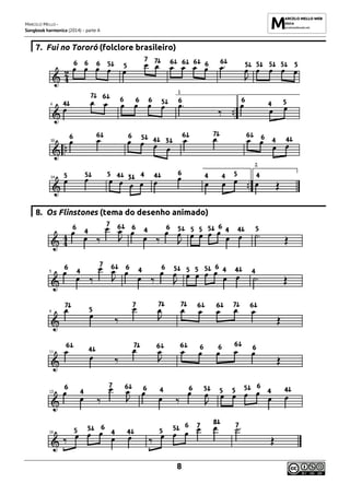 MARCELO MELLO -
Songbook harmonica (2014) - parte A
8
7. Fui no Tororó (folclore brasileiro)
8. Os Flinstones (tema do desenho animado)
 